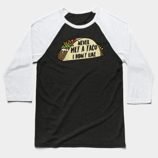 Never Met A Taco I Didn't Like Baseball T-Shirt